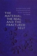The Material, the Real, and the Fractured Self - Harrow, Susan