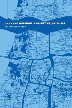 The Land Question in Palestine, 1917-1939 - Stein, Kenneth W.
