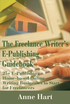 The Freelance Writer's E-Publishing Guidebook - Hart, Anne