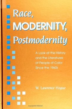 Race, Modernity, Postmodernity: A Look at the History and the Literatures of People of Color Since the 1960s - Hogue, W. Lawrence