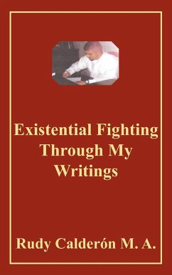 Existential Fighting Through My Writings - Calderon, Rudy