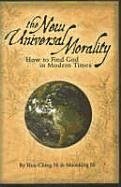 New Universal Morality: How to Find God in Modern Times - Ni, Hua-Ching