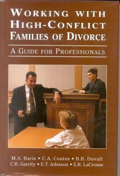 Working with High-Conflict Families of Divorce - Baris, Mitchell A; Garrity, Carla; Coates, Christine A; Duvall, Betsy B; Johnson, Elaine T