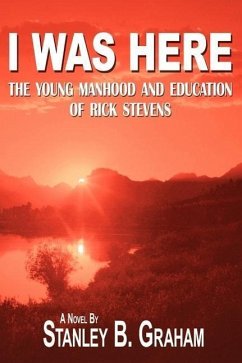 I Was Here: The Young Manhood and Education of Rick Stevens