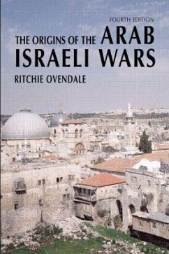 The Origins of the Arab Israeli Wars - Ovendale, Ritchie