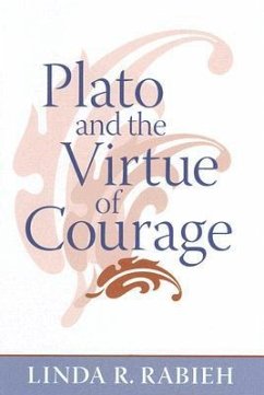 Plato and the Virtue of Courage - Rabieh, Linda R