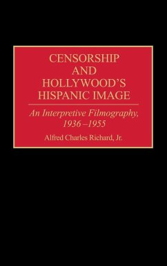 Censorship and Hollywood's Hispanic Image - Richard, Alfred Charles