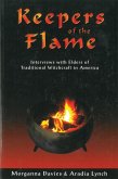 Keepers of the Flame: Interviews with Elders of Traditional Witchcraft in America