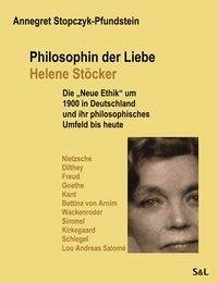 Philosophin der Liebe - Helene Stöcker - Stopczyk-Pfundstein, Annegret