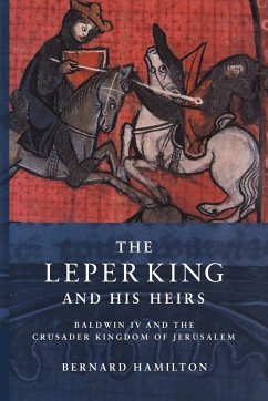 The Leper King and His Heirs - Hamilton, Bernard (University of Nottingham)