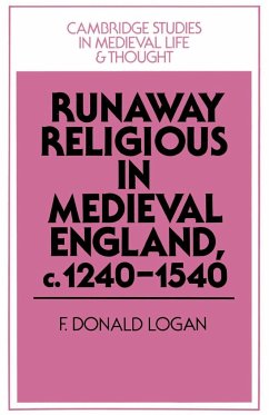 Runaway Religious in Medieval England, C.1240 1540 - Logan, F. Donald; F. Donald, Logan