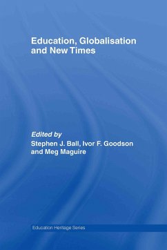 Education, Globalisation and New Times - Ball, Stephen / Goodson, Ivor / Maguire, Meg (eds.)