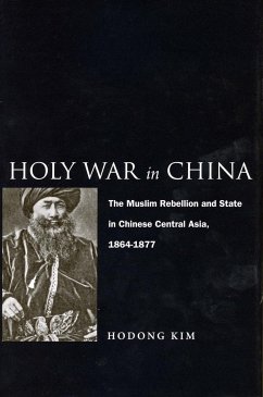 Holy War in China: The Muslim Rebellion and State in Chinese Central Asia, 1864-1877 - Kim, Hodong