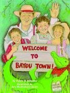 Welcome to Bayou Town! - Schadler, Cherie