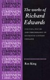 The Collected Works of Richard Edwards: Politics, Poetry and Performance in Sixteenth-Century England