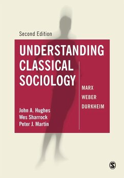 Understanding Classical Sociology - Hughes, John;Sharrock, Wes;Martin, Peter J