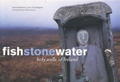 Fish Stone Water: The Holy Wells of Ireland - Rackard, Anna; O'Callaghan, Liam