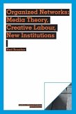 Organized Networks: Media Theory, Collective Labour, New Institutions