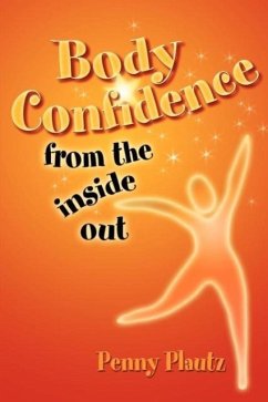 Body Confidence From The Inside Out - Plautz, Penny