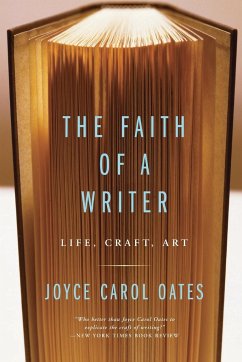 The Faith of a Writer - Oates, Joyce Carol
