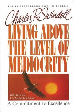 Living Above the Level of Mediocrity - Swindoll, Charles R