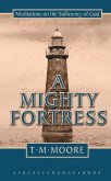 A Mighty Fortress: Meditations on the Sufficency of God