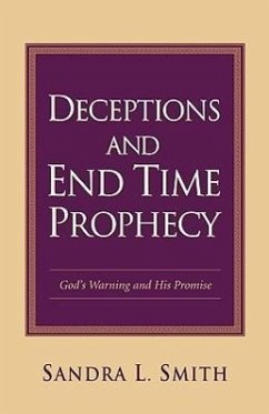 Deceptions and End Time Prophecy - Smith, Sandra L.