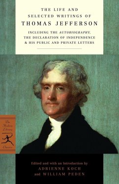 The Life and Selected Writings of Thomas Jefferson - Jefferson, Thomas