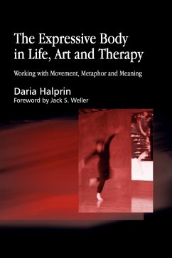 The Expressive Body in Life, Art, and Therapy - Halprin, Daria
