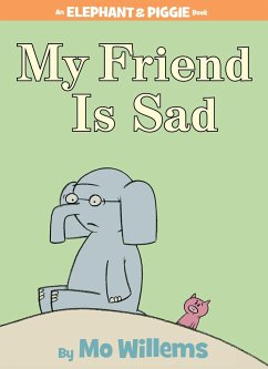 My Friend Is Sad-An Elephant and Piggie Book - Willems, Mo