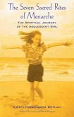 The Seven Sacred Rites of Menarche: The Spiritual Journey of the Adolescent Girl