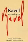 Ravel According to Ravel Ravel According to Ravel