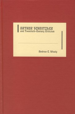 Arthur Schnitzler and Twentieth-Century Criticism - Wisely, Andrew C.