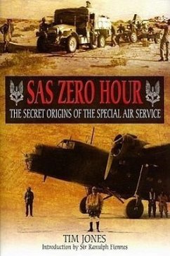 SAS Zero Hour: The Secret Origins of the Special Air Service - Jones, Tim