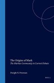 The Origins of Mark: The Markan Community in Current Debate
