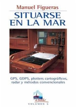 Situarse en el mar : GPS, DGPS, plotters cartográficos, radar y métodos convencionales - Figueras Blanch, Manuel