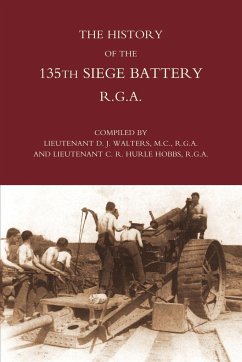 History of the 135th Siege Battery R.G.a - Lt D. J. Walters and Lt C. R. Hurle Hobb