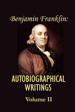 Benjamin franklin's Autobiographical Writings; Volume II. - Franklin, Benjamin