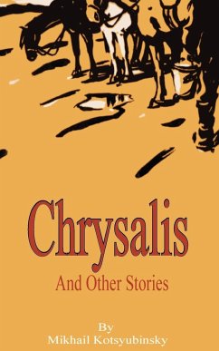 Chrysalis and Other Stories - Kotsyubinsky, Mikhail Mikhailovich