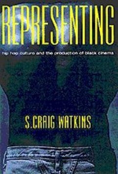 Representing: Hip Hop Culture and the Production of Black Cinema - Watkins, S. Craig