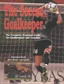 Soccer Goalkeeper: Complete Practical Guide for Goalkeepers & Coaches
