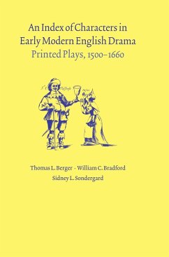 An Index of Characters in Early Modern English Drama - Berger, Thomas L.; Bradford, William C.; Sondergard, Sidney L.