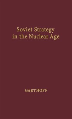 Soviet Strategy in the Nuclear Age - Garthoff, Raymond L.; Unknown