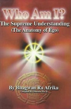 Who Am I?: The Supreme Understanding (the Anatomy of Ego) - Ra Afrika, Bhagwau