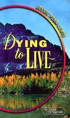 Dying to Live - Penn-Lewis, Jessie