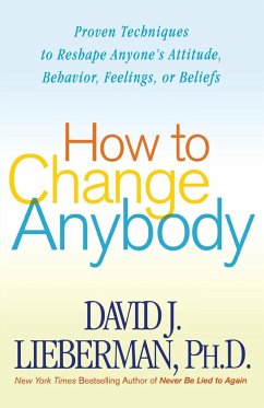 HOW TO CHANGE ANYBODY - Lieberman, David J. Ph. D