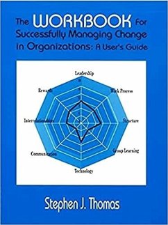 The Workbook for Successfully Managing Change in Organizations - Thomas, Stephen