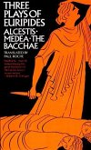 Three Plays of Euripides Alcestis, Medea, the Bacchae