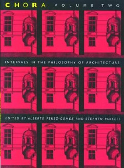 Chora 2: Intervals in the Philosophy of Architecture Volume 2 - Pérez-Gómez, Alberto; Parcell, Stephen