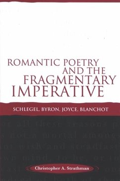 Romantic Poetry and the Fragmentary Imperative - Strathman, Christopher A